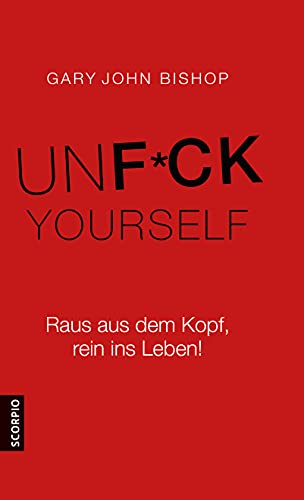 Un Yourself: Raus aus dem Kopf, rein ins Leben!