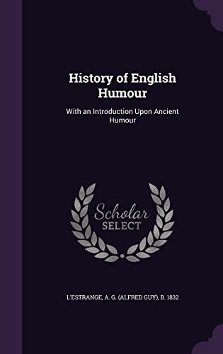 History of English Humour: With an Introduction Upon Ancient Humour