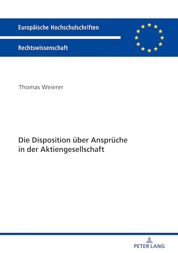 Die Disposition über Ansprüche in der Aktiengesellschaft (Europäische Hochschulschriften Recht) (German Edition)