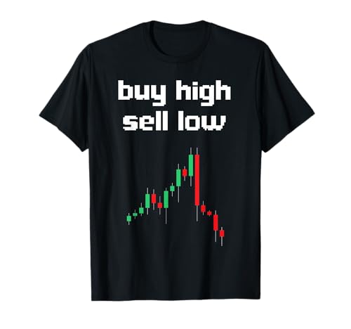 Funny Investing Buy High Sell Low Trading Crypto Investor T-Shirt