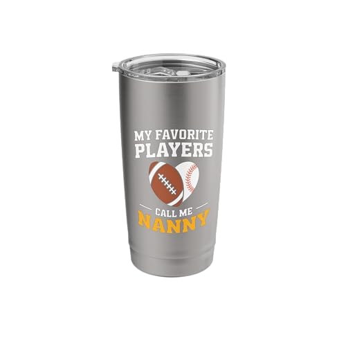 My Favorite Players Call Me Nanny Football Baseball Nanny Stainless Steel Insulated Tumbler