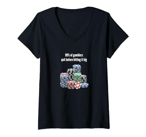 99% of Gamblers Quit Before Hitting It Big V-Neck T-Shirt