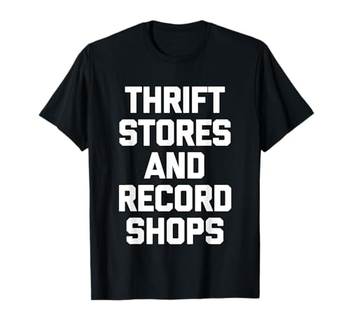 Tiendas de segunda mano & Tiendas de discos   Un amante de los discos de vinilo Camiseta