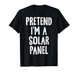 Pretend I'm A Solar Panel Lazy Easy Halloween Costume T-Shirt