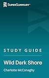 Study Guide: Wild Dark Shore by Charlotte McConaghy (SuperSummary)