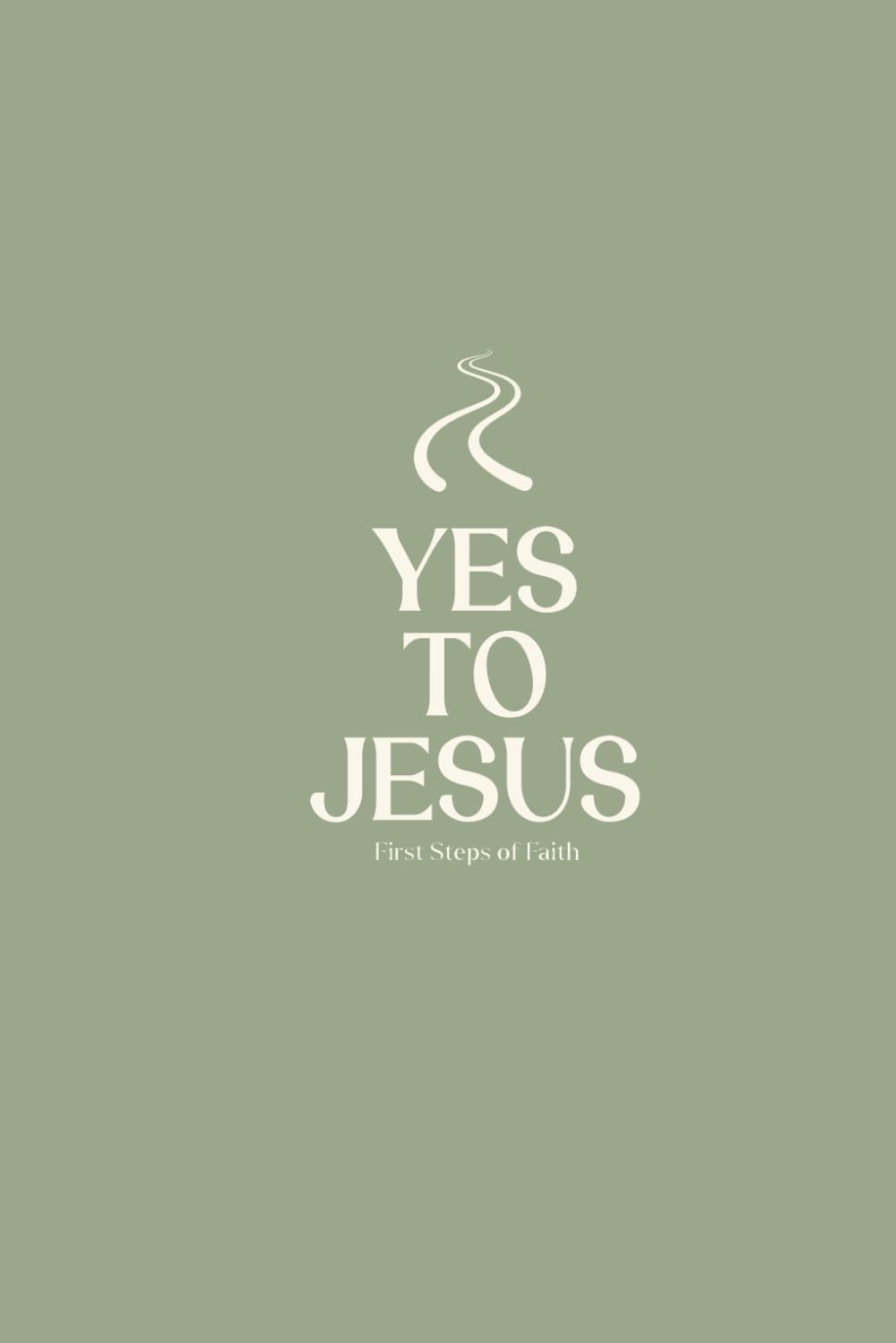 You Said Yes: First Steps of Faith
