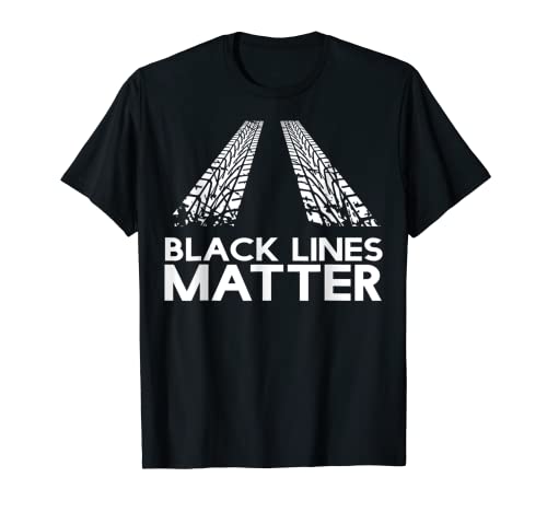 Black Lines Matter! Drift Car Guys Funny Racing Idea de regalo Camiseta