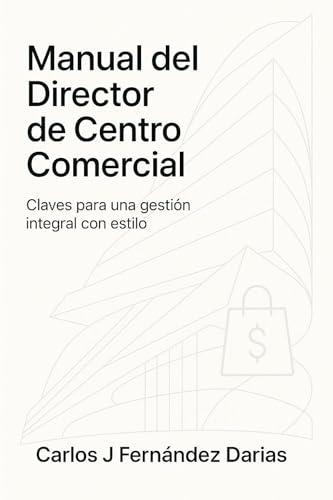 Manual de Director de Centro Comercial : Claves para una gestion integral con estilo