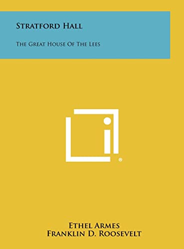 Stratford Hall: The Great House of the Lees