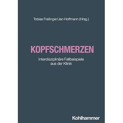 Kopfschmerzen: Interdisziplin&auml;re Fallbeispiele aus der Klinik