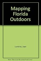 Mapping Florida Outdoors: A Mini Day Trip Book 0929198115 Book Cover