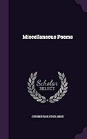 Miscellaneous poems 1341681408 Book Cover