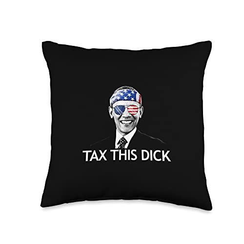 Tax This Dick Barack Obama President Obama Tax This Dick Throw Pillow