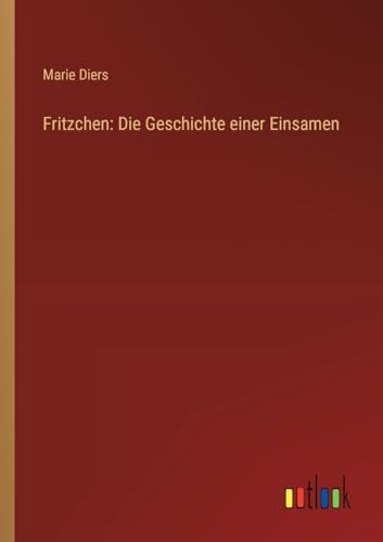 Fritzchen: Die Geschichte einer Einsamen (German Edition)