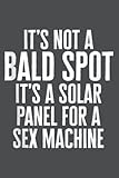 Photo Gallery mens it s not a bald spot it s a solar panel sarcastic dad father: notebook a5 size (6 inch wide x 9 inch high) Photo Gallery mens it s not a bald spot it s a solar panel sarcastic dad father: notebook a5 size (6 inch wide x 9 inch high)