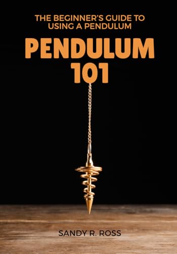 Pendulum 101 - The Beginner's Guide to Using a Pendulum