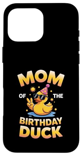 Mom of the Birthday Duck Funny Mom Duck fUC X}zP[X iPhone 16 Pro Max p