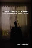 Still Frames and Soundtracks: What Remains After the Seasons Change