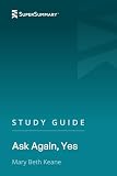 Study Guide: Ask Again, Yes by Mary Beth Keane (SuperSummary)