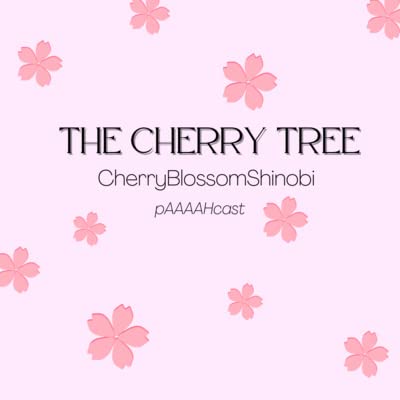 Welcome to The pAHcast: The Cherry Tree feat. Everiite