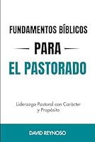 Fundamentos Bíblicos para el Pastorado (Spanish Edition) B0FP9PLKK7 Book Cover