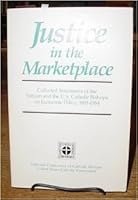 Justice in the Marketplace: Collected Statement of the Vatican and the United States Catholic Bishops on Economic Policy, 1891-1984 9995583232 Book Cover