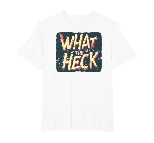 What the Heck Quote for Boys and Girls to Enjoy T-Shirt, Men's Big and Tall, White, 3X Tall