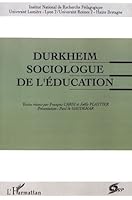 Durkheim, Sociologue De L'education: Journees D'etude 15 16 Octobre 1992 (Collection Bibliotheque De L'education) (French Edition) 273842161X Book Cover