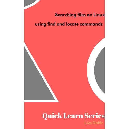 Searching files in Linux using the file and locate commands Audiolibro Por Sujata Biswas, Liza Noble arte de portada