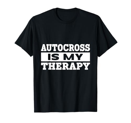 Autocross Is My Therapy I Car Racing Autocross T-Shirt