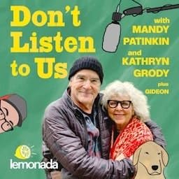 Don't Listen To Us with Mandy Patinkin and Kathryn Grody Podcast By Lemonada Media cover art