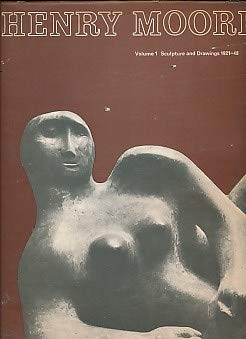 Henry Moore. Vol. 1: Sculpture and Drawings 1921-1948
