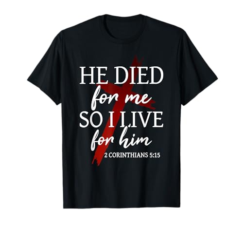 Chrétien Dieu Foi Jésus est mort pour moi je vis pour lui T-Shirt