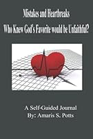 Mistakes and Heartbreaks: Who knew God's Favorite would be Unfaithful? 0578352389 Book Cover
