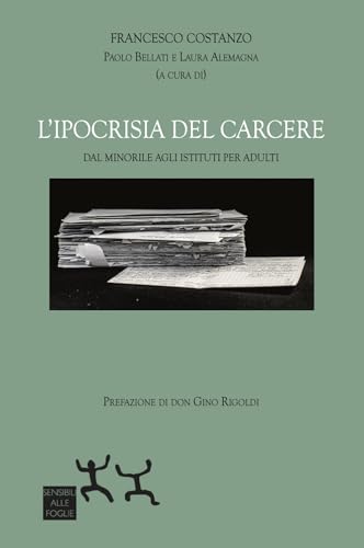 L'ipocrisia del carcere. Dal minorile agli istituti per adult