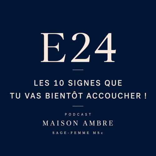 E24 : les 10 signes que tu vas bient&ocirc;t accoucher !