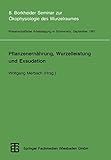  Pflanzenernährung, Wurzelleistung und Exsudation: 8. Borkheider Seminar zur Ökophysiologie des Wurzelraumes. Wissenschaftliche Arbeitstagung in Schmerwitz/Brandenburg vom 22. bis 24. September 1997