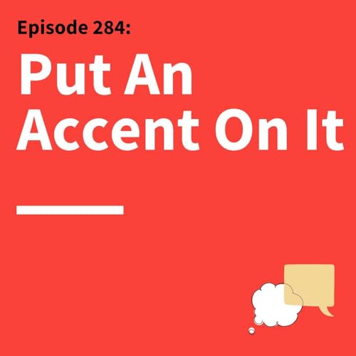 284. Hear Me Out: How Understanding Accents&mdash;Ours & Others&mdash;Improves Communication