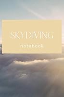 Skydiving My Passion : Skydiving Daily Notebook, Journal Gift for Skydivers, Keep Track of Your Jumps, Skydive Diary Ruled Paper, Sky Diving Log Book 1671595610 Book Cover