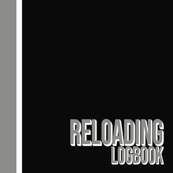 Reloading Logbook: Compact Ammunition Data Log Book for Recording and ...