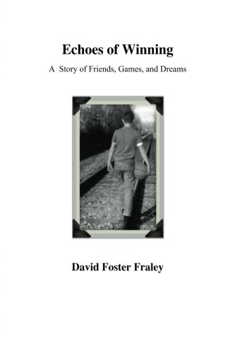 Echoes of Winning: A Story of Friends, Games, and Dreams