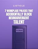 7 Workplace Policies That Accidentally Block Neurodivergent Talent: How Corporate Standard Operating Procedures Quietly Push Out Brilliant Minds—and How ... Them (The Neurodiversity at Work Series)