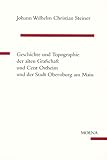  Geschichte und Topographie der alten Grafschaft und Cent Ostheim und der Stadt Obernburg am Main (MOENA. Studien und Quellen zu Geschichte, Kunst und Kultur am Main)