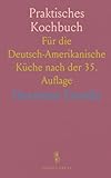  Praktisches Kochbuch: Für die Deutsch-Amerikanische Küche nach der 35. Auflage