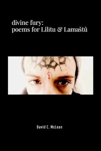 Divine Fury: Poems for Lilītu & Lamaštû