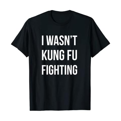 I Wasn't Kung Fu Fighting Shirt - Ninja TShirt Everybody Was T-Shirt Cover