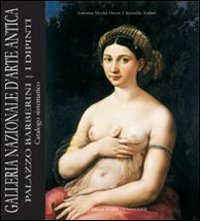 Galleria nazionale d'arte antica. Palazzo Barberini. Ediz. illustrata: I Dipinti. Catalogo Sistematico