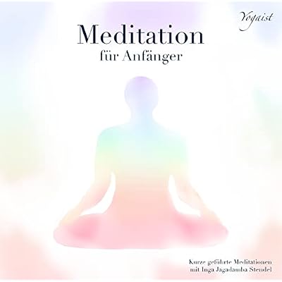 Meditation f&uuml;r Anf&auml;nger - Teil 3