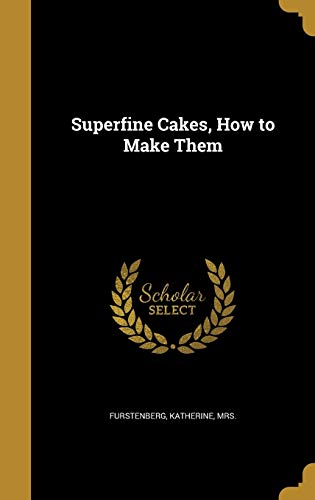 Superfine Cakes, How to Make Them