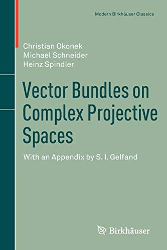 Vector Bundles on Complex Projective Spaces: With an Appendix by S. I. Gelfand (Modern Birkhäuser Classics)
